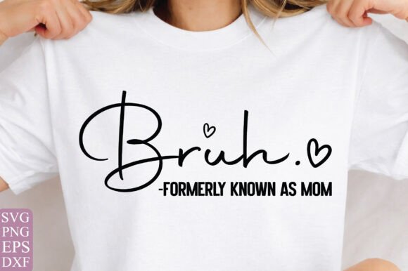 Bruh Formerly Known As Mom Svg, Adult