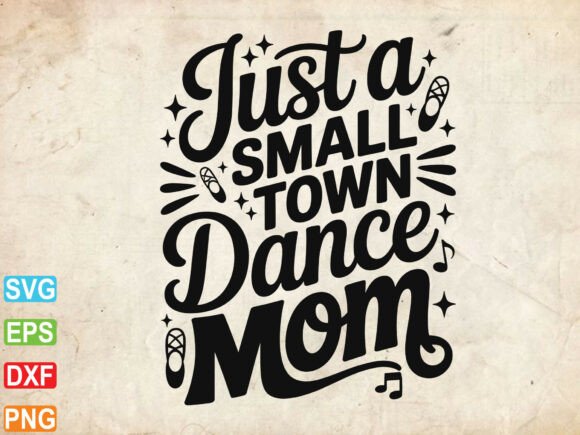 Just a Small Town Dance Mom Svg: A Charming Embroidery Design