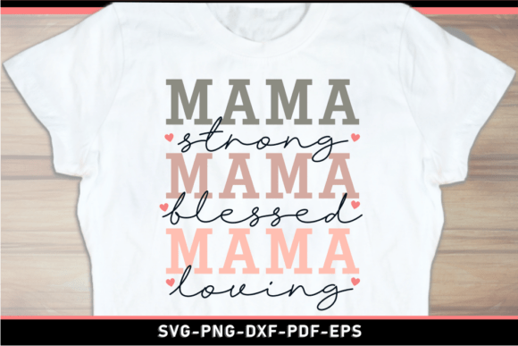Mama Strong Blessed Loving, Mom SVG PNG