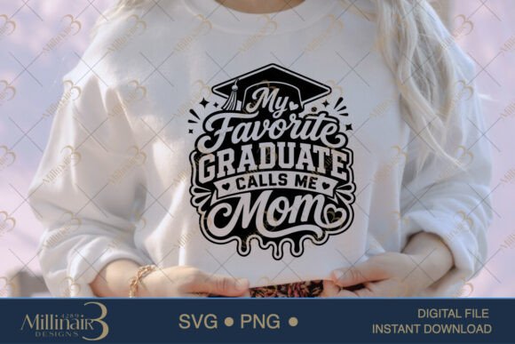 My Favorite Graduate Calls Me Mom SVG PN