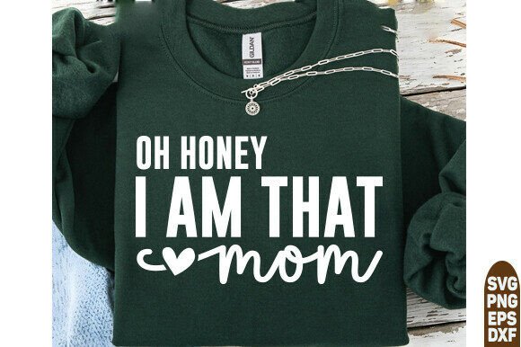 Oh Honey I Am That Mom Svg: A Quirky Design Review