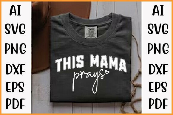 This Mama Prays SVG PNG: A Versatile Design for Moms